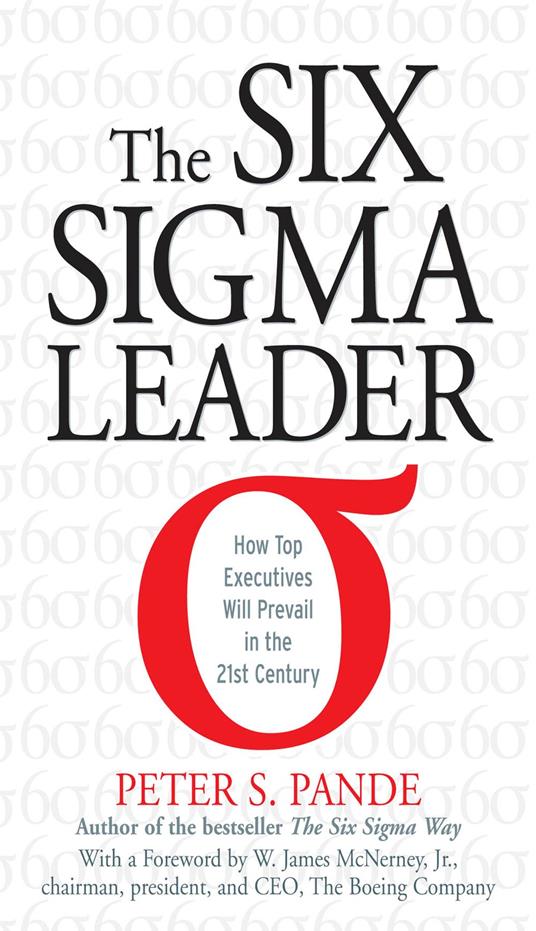 The Six Sigma Leader: How Top Executives Will Prevail in the 21st Century