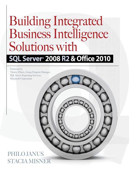 Building Integrated Business Intelligence Solutions with SQL Server 2008 R2 & Office 2010