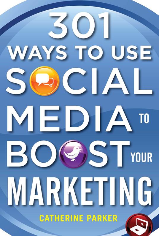 301 Ways to Use Social Media To Boost Your Marketing