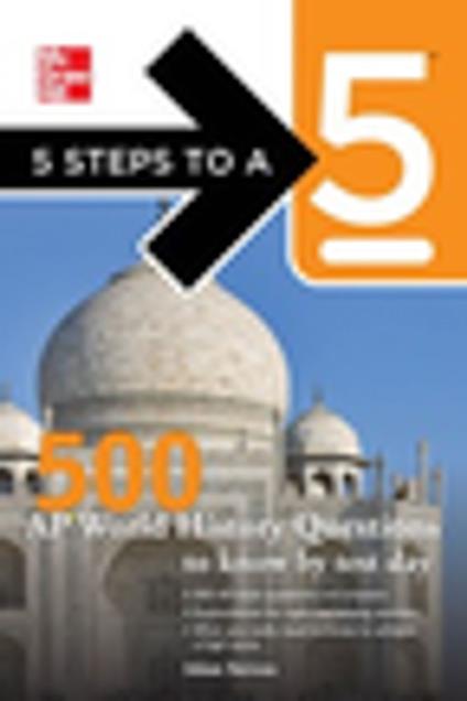 5 Steps to a 5 500 AP World History Questions to Know by Test Day