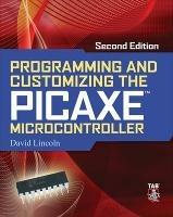 Programming and Customizing the PICAXE Microcontroller 2/E - David Lincoln - cover