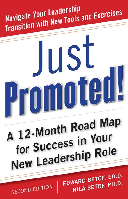 Just Promoted! A 12-Month Road Map for Success in Your New Leadership Role, Second Edition