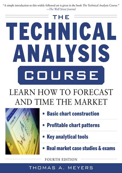 The Technical Analysis Course, Fourth Edition: Learn How to Forecast and Time the Market