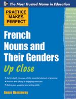 Practice Makes Perfect French Nouns and Their Genders Up Close