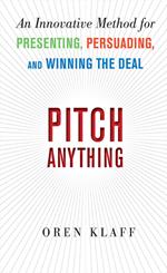 Pitch Anything: An Innovative Method for Presenting, Persuading, and Winning the Deal