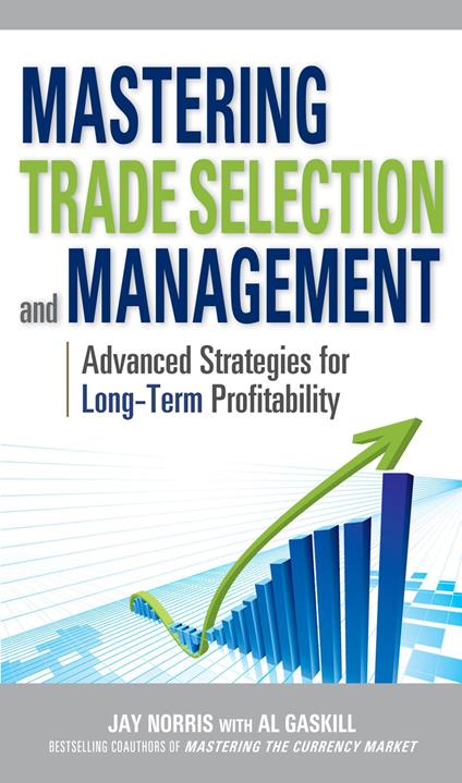 Mastering Trade Selection and Management: Advanced Strategies for Long-Term Profitability