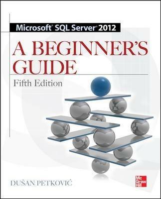 Microsoft SQL server 2012 a beginners guide - Dusan Petkovic - copertina