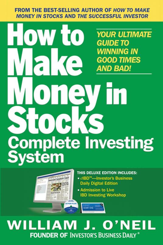 The How to Make Money in Stocks Complete Investing System: Your Ultimate Guide to Winning in Good Times and Bad