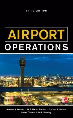 Airport Operations, Third Edition - Norman Ashford,Pierre Coutu,John Beasley - cover