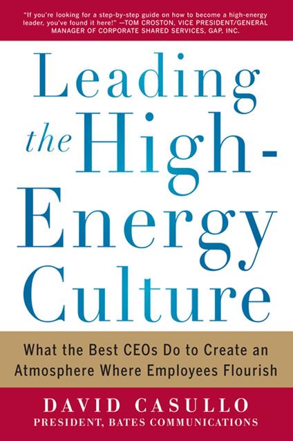 Leading the High Energy Culture: What the Best CEOs Do to Create an Atmosphere Where Employees Flourish