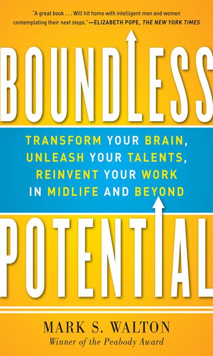 Boundless Potential: Transform Your Brain, Unleash Your Talents, and Reinvent Your Work in Midlife and Beyond