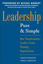 Leadership Pure and Simple: How Transformative Leaders Create Winning Organizations