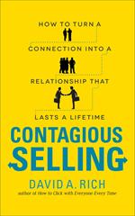 Contagious Selling: How to Turn a Connection into a Relationship that Lasts a Lifetime