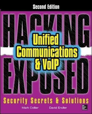 Hacking Exposed Unified Communications & VoIP Security Secrets & Solutions,  Second Edition - Mark Collier - David Endler - Libro in lingua inglese -  McGraw-Hill Education - Europe - Hacking Exposed | IBS