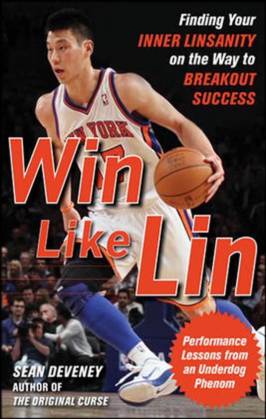 Win Like Lin: Finding Your Inner Linsanity on the Way to Breakout Success