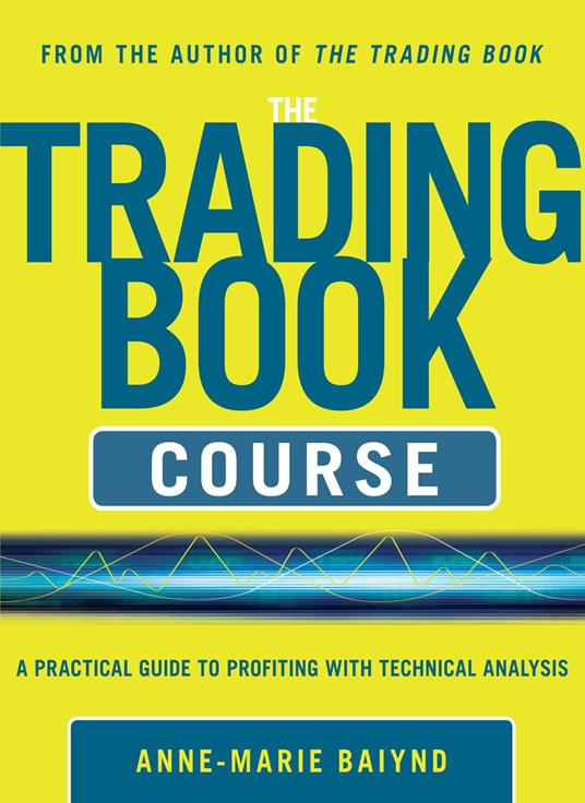 The Trading Book Course: A Practical Guide to Profiting with Technical Analysis