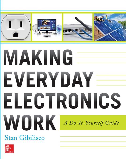 Making Everyday Electronics Work: A Do-It-Yourself Guide