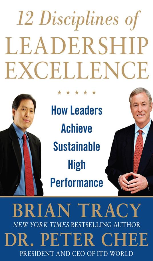 12 Disciplines of Leadership Excellence: How Leaders Achieve Sustainable High Performance