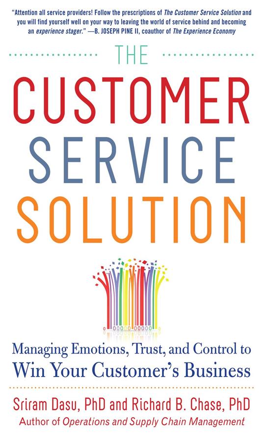 The Customer Service Solution: Managing Emotions, Trust, and Control to Win Your Customer’s Business