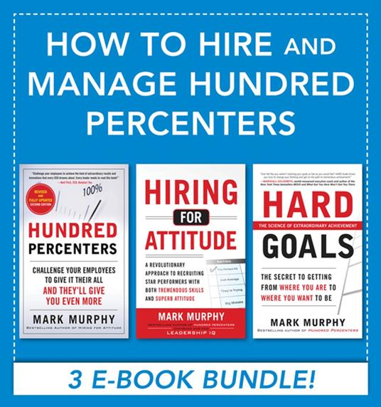 How to Hire and Manage Hundred Percenters