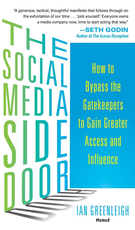 The Social Media Side Door: How to Bypass the Gatekeepers to Gain Greater Access and Influence