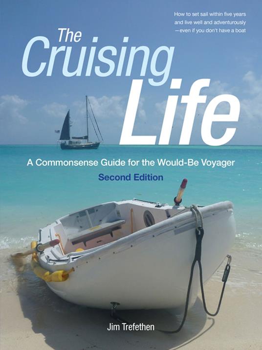 The Cruising Life: A Commonsense Guide for the Would-Be Voyager