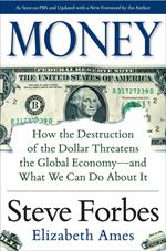 Money: How the Destruction of the Dollar Threatens the Global Economy – and What We Can Do About It