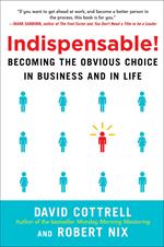 Indispensable! Becoming the Obvious Choice in Business and in Life