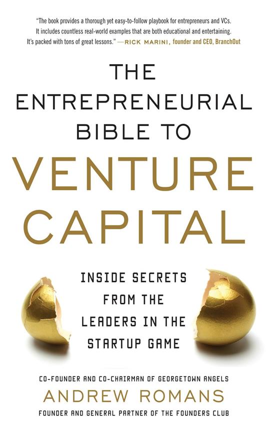 The Entrepreneurial Bible to Venture Capital: Inside Secrets From the Leaders in the Startup Game