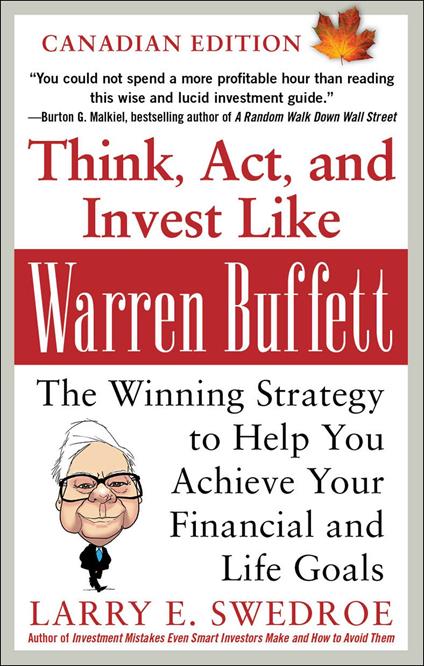 Think, Act, and Invest Like Warren Buffett: The Winning Strategy to Help You Achieve Your Financial and Life Goals