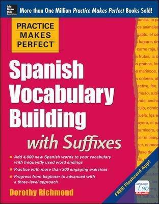 Practice Makes Perfect Spanish Vocabulary Building with Suffixes - Dorothy Richmond - cover