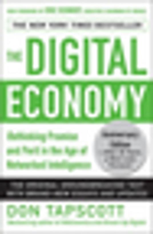 The Digital Economy ANNIVERSARY EDITION: Rethinking Promise and Peril in the Age of Networked Intelligence