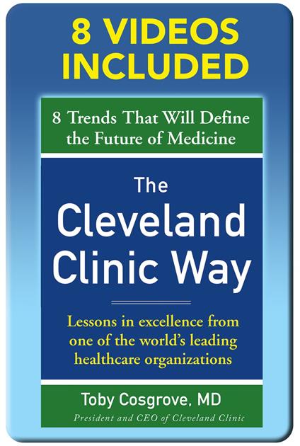 The Cleveland Clinic Way: Lessons in Excellence from One of the World's Leading Health Care Organizations DIGITAL AUDIO