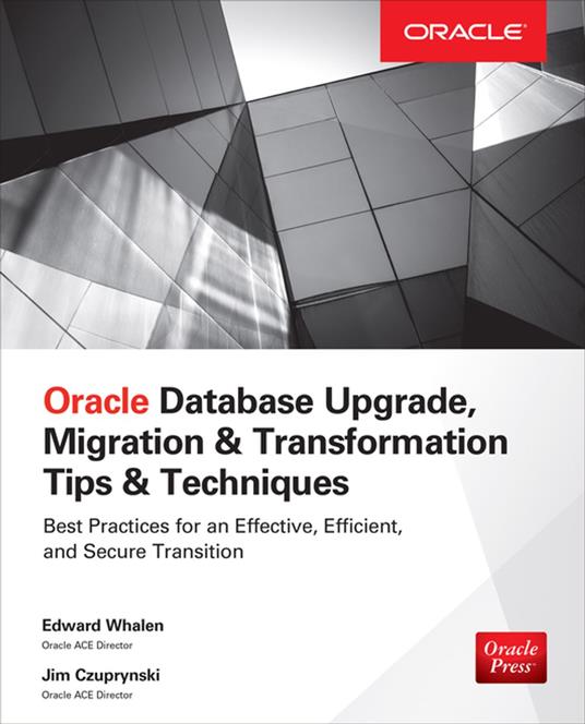 Oracle Database Upgrade, Migration & Transformation Tips & Techniques