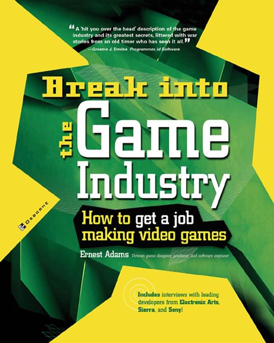 Break Into The Game Industry: How to Get A Job Making Video Games