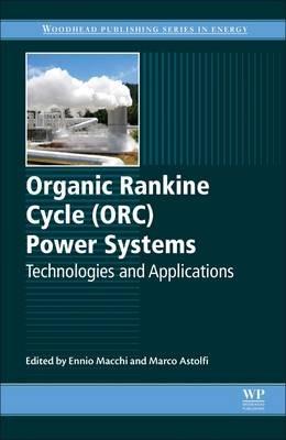 Organic Rankine Cycle (ORC) Power Systems: Technologies and Applications - cover