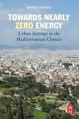 Towards Nearly Zero Energy: Urban Settings in the Mediterranean Climate - Annarita Ferrante - cover