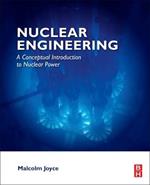 Nuclear Engineering: A Conceptual Introduction to Nuclear Power