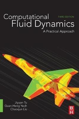 Computational Fluid Dynamics: A Practical Approach - Jiyuan Tu,Guan Heng Yeoh,Chaoqun Liu - cover