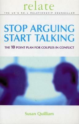 Stop Arguing, Start Talking: The 10 Point Plan for Couples in Conflict - Susan Quilliam - cover