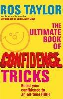 The Ultimate Book Of Confidence Tricks: Boost your confidence to an all time high - Ros Taylor - cover