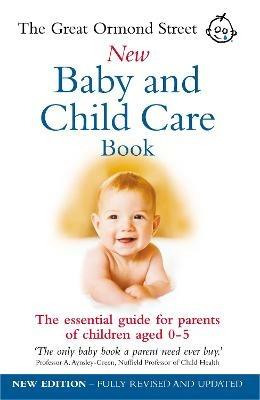 The Great Ormond Street New Baby & Child Care Book: The Essential Guide for Parents of Children Aged 0-5 - Maire Messenger,Tessa Hilton - cover