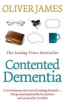 Contented Dementia: 24-hour Wraparound Care for Lifelong Well-being - Oliver James - cover