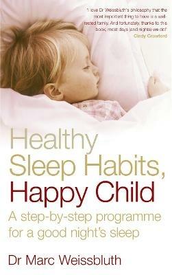 Healthy Sleep Habits, Happy Child: A step-by-step programme for a good night's sleep - Marc Weissbluth - cover