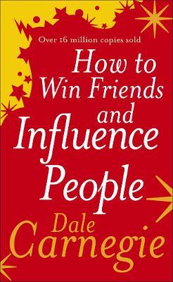 How to Win Friends and Influence People - Dale Carnegie - Libro in lingua  inglese - Ebury Publishing 