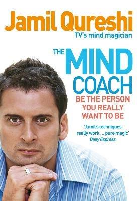 The Mind Coach: Be the person you really want to be - Jamil Qureshi - cover