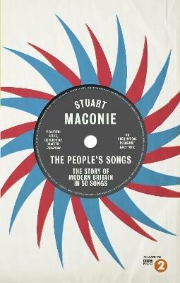 The People's Songs: The Story of Modern Britain in 50 Records - Stuart Maconie - cover