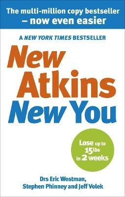 New Atkins For a New You: The Ultimate Diet for Shedding Weight and Feeling Great - Eric C Westman,Jeff S Volek,Stephen D Phinney - cover