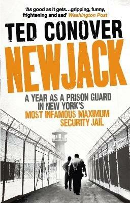 Newjack: A Year as a Prison Guard in New York's Most Infamous Maximum Security Jail - Ted Conover - cover