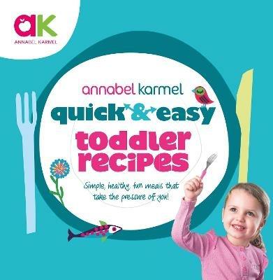 Quick and Easy Toddler Recipes - Annabel Karmel - cover